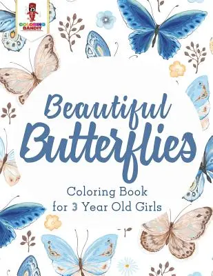 Krásní motýli: Omalovánky pro tříleté dívky - Beautiful Butterflies: Coloring Book for 3 Year Old Girls
