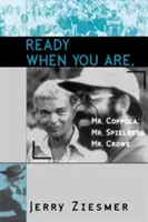 Připraven, až budeš, pane Coppola, pane Spielbergu, pane Crowe - Ready When You Are, Mr. Coppola, Mr. Spielberg, Mr. Crowe