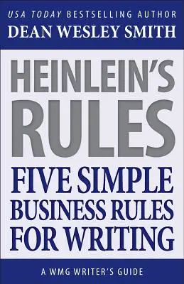 Heinleinova pravidla: Pět jednoduchých obchodních pravidel pro psaní - Heinlein's Rules: Five Simple Business Rules for Writing