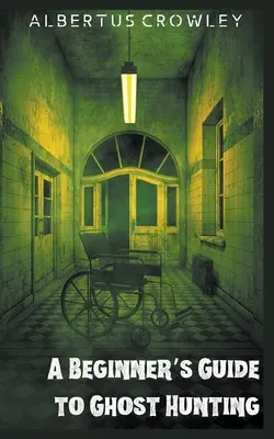 Průvodce začátečníka lovem duchů - A Beginner's Guide to Ghost Hunting
