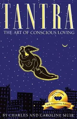Tantra: Umění vědomé lásky: vydání k 25. výročí založení společnosti - Tantra: The Art of Conscious Loving: 25th Anniversary Edition