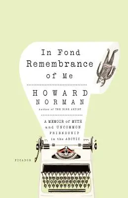 Vzpomínka na mě: Memoáry o mýtu a neobyčejném přátelství v Arktidě - In Fond Remembrance of Me: A Memoir of Myth and Uncommon Friendship in the Arctic