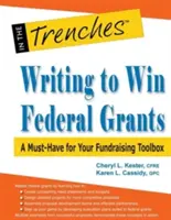 Psaní pro získání federálních grantů: Vydání publikace o grantových fondech: Nezbytná výbava vašeho fundraisingového kufříku - Writing to Win Federal Grants: A Must-Have for Your Fundraising Toolbox