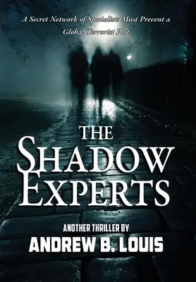 Stínoví experti: Tajná síť specialistů musí představit globální teroristické spiknutí - The Shadow Experts: A Secret Network of Specialists Must Present a Global Terrorist Plot