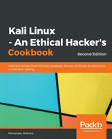 Kali Linux - Kuchařka etického hackera - druhé vydání: Praktické recepty, které kombinují strategie, útoky a nástroje pro pokročilé penetrační testy. - Kali Linux - An Ethical Hacker's Cookbook - Second Edition: Practical recipes that combine strategies, attacks, and tools for advanced penetration tes