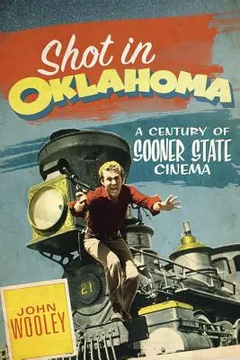 Natočeno v Oklahomě, 7: Století kinematografie státu Sooner - Shot in Oklahoma, 7: A Century of Sooner State Cinema