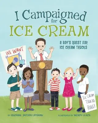 Kampaň za zmrzlinu: Chlapec se snažil získat zmrzlinářské vozy. - I Campaigned for Ice Cream: A Boy's Quest for Ice Cream Trucks