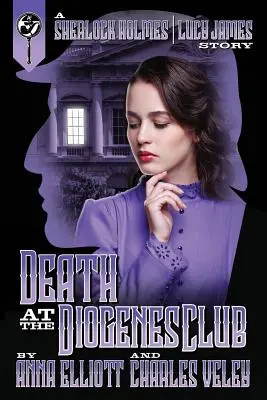 Smrt v klubu Diogenes: Záhada Sherlocka Holmese a Lucy Jamesové: Diogenův příběh: Záhada Sherlocka Holmese a Lucy Jamesové - Death at the Diogenes Club: A Sherlock Holmes and Lucy James Mystery