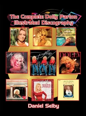 Kompletní ilustrovaná diskografie Dolly Parton (vázané vydání) - The Complete Dolly Parton Illustrated Discography (hardback)