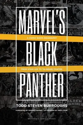 Marvel's Black Panther (Černý panter): Od Stana Leeho po Ta-Nehisiho Coatese: komiksový životopis - Marvel's Black Panther: A Comic Book Biography, From Stan Lee to Ta-Nehisi Coates