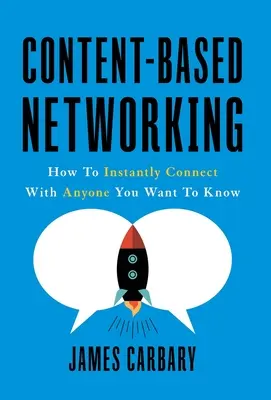 Síťování založené na obsahu: Jak se okamžitě spojit s každým, koho chcete znát - Content-Based Networking: How to Instantly Connect with Anyone You Want to Know