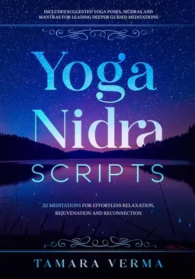 Skripta pro jógu nidru: 22 meditací pro uvolnění, omlazení a obnovení spojení bez námahy - Yoga Nidra Scripts: 22 Meditations for Effortless Relaxation, Rejuvenation and Reconnection