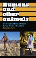 Lidé a jiná zvířata: Mezikulturní pohledy na interakce mezi lidmi a zvířaty - Humans and Other Animals: Cross-Cultural Perspectives on Human-Animal Interactions
