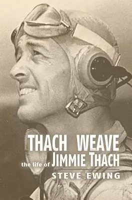 Thach Weave: Život Jimmieho Thache - Thach Weave: The Life of Jimmie Thach