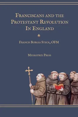 Františkáni a protestantská revoluce v Anglii - Franciscans and the Protestant Revolution in England