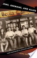 Židé, Němci a spojenci: Blízká setkání v okupovaném Německu - Jews, Germans, and Allies: Close Encounters in Occupied Germany