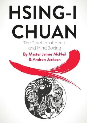 Hsing-I Chuan: Cvičení boxu srdce a mysli - Hsing-I Chuan: The Practice of Heart and Mind Boxing