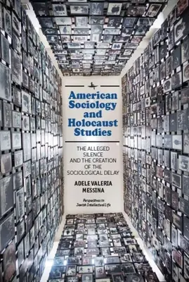 Americká sociologie a studia holocaustu: Údajné mlčení a vznik sociologického odkladu - American Sociology and Holocaust Studies: The Alleged Silence and the Creation of the Sociological Delay