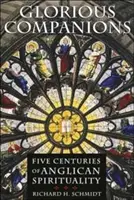 Slavní společníci: Pět století anglikánské spirituality. - Glorious Companions: Five Centuries of Anglican Spirituality