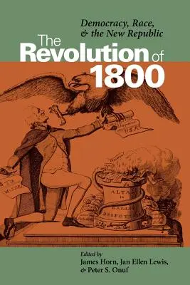 Revoluce v roce 1800: Demokracie, rasa a nová republika - The Revolution of 1800: Democracy, Race, and the New Republic