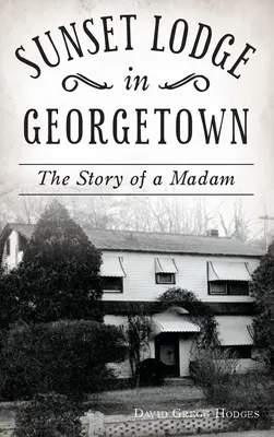 Sunset Lodge v Georgetownu: Příběh madam - Sunset Lodge in Georgetown: The Story of a Madam