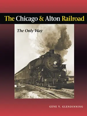 The Chicago & Alton Railroad: Jediná cesta - The Chicago & Alton Railroad: The Only Way