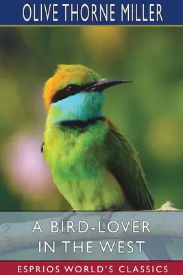 Milovník ptáků na Západě (Esprios Classics) - A Bird-Lover in the West (Esprios Classics)