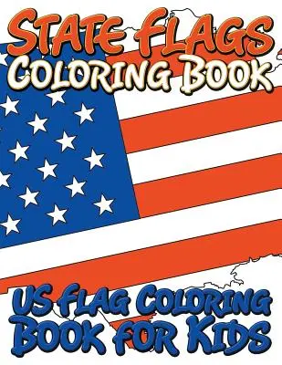 Omalovánky státních vlajek: Omalovánky pro děti - State Flags Coloring Book: Coloring Book For Kids
