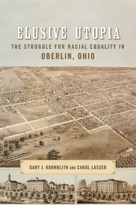 Nepolapitelná utopie: Utopisté: Boj za rasovou rovnost v Oberlinu v Ohiu - Elusive Utopia: The Struggle for Racial Equality in Oberlin, Ohio
