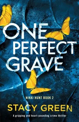Jeden dokonalý hrob: Napínavý kriminální thriller, při kterém se svírá srdce. - One Perfect Grave: A gripping and heart-pounding crime thriller