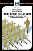 Analýza knihy Erica Hoffera Pravý věřící: Myšlenky o povaze masových hnutí - An Analysis of Eric Hoffer's the True Believer: Thoughts on the Nature of Mass Movements