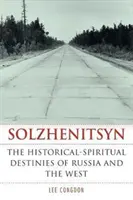Solženicyn: Historicko-duchovní osudy Ruska a Západu - Solzhenitsyn: The Historical-Spiritual Destinies of Russia and the West