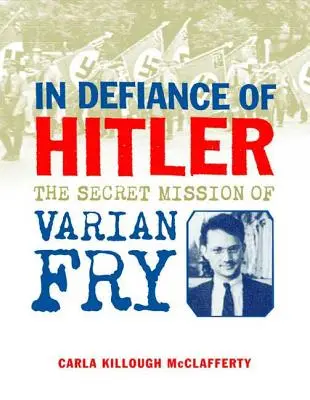 Vzdor Hitlerovi: Tajná mise Variana Frye - In Defiance of Hitler: The Secret Mission of Varian Fry