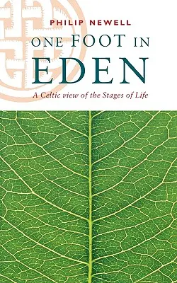 Jednou nohou v ráji - keltský pohled na etapy života - One Foot in Eden - A Celtic View of the Stages of Life