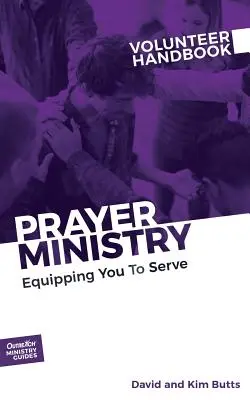 Příručka dobrovolníka pro službu modlitby: Příručka pro dobrovolníky: Vybavení ke službě - Prayer Ministry Volunteer Handbook: Equipping You to Serve