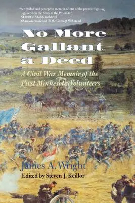 No More Gallant a Deed: A Civil War Memoir of the First Minnesota Volunteers (Vzpomínky na první minnesotské dobrovolníky z občanské války) - No More Gallant a Deed: A Civil War Memoir of the First Minnesota Volunteers