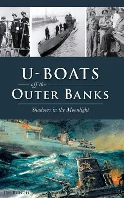 U-Boats Off the Outer Banks: Stíny v měsíčním světle - U-Boats Off the Outer Banks: Shadows in the Moonlight