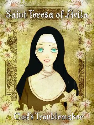 Svatá Terezie Avilská Bohyně Troublemake - Saint Teresa Avila Gods Troublemake