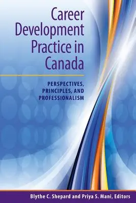 Praxe kariérního rozvoje v Kanadě: Perspektivy, principy a profesionalita - Career Development Practice in Canada: Perspectives, Principles, and Professionalism