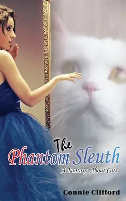 Přízračný slídil: Fantasy o kočkách - The Phantom Sleuth: A Fantasy About Cats