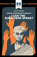 Analýza knihy Gayatri Chakravorty Spivakové Can the Subaltern Speak? - An Analysis of Gayatri Chakravorty Spivak's Can the Subaltern Speak?