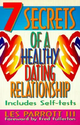 7 tajemství zdravého vztahu při randění - 7 Secrets of a Healthy Dating Relationship
