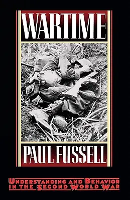 Válečná doba: Chápání a chování za druhé světové války - Wartime: Understanding and Behavior in the Second World War