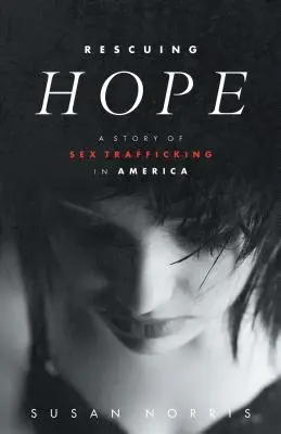 Záchrana naděje: Příběh o obchodování se sexem v Americe - Rescuing Hope: A Story of Sex Trafficking in America