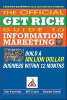Oficiální průvodce zbohatnutím na informačním marketingu: Vybudujte milionový byznys během 12 měsíců. - Official Get Rich Guide to Information Marketing: Build a Million Dollar Business Within 12 Months