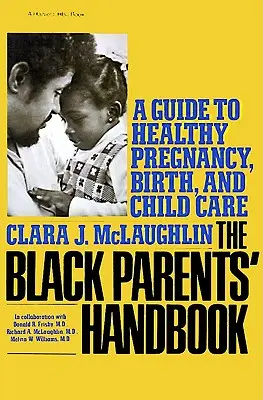 Příručka pro černošské rodiče: Průvodce zdravým těhotenstvím, porodem a péčí o dítě - Black Parents Handbook: A Guide to Healthy Pregnancy, Birth, and Child Care
