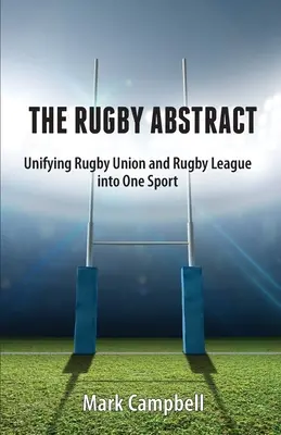 The Rugby Abstract: Sjednocení ragbyové unie a ragbyové ligy do jednoho sportu - The Rugby Abstract: Unifying Rugby Union and Rugby League into One Sport