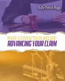 Post-Conviction Relief: Post-Conviction Relief: Post-Conviction Relief: Post-Conviction Relief: Advancing Your Claim: Příručka pro propuštění z výkonu trestu odnětí svobody - Post-Conviction Relief: Advancing Your Claim