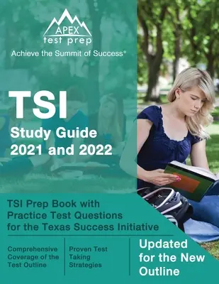 Studijní příručka k TSI 2021 a 2022: Přípravná kniha k TSI s praktickými testovými otázkami pro Texaskou iniciativu pro úspěch [aktualizováno pro nové osnovy]. - TSI Study Guide 2021 and 2022: TSI Prep Book with Practice Test Questions for the Texas Success Initiative [Updated for the New Outline]