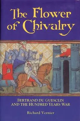 Květ rytířství: Bertrand Du Guesclin a stoletá válka - Flower of Chivalry: Bertrand Du Guesclin and the Hundred Years War